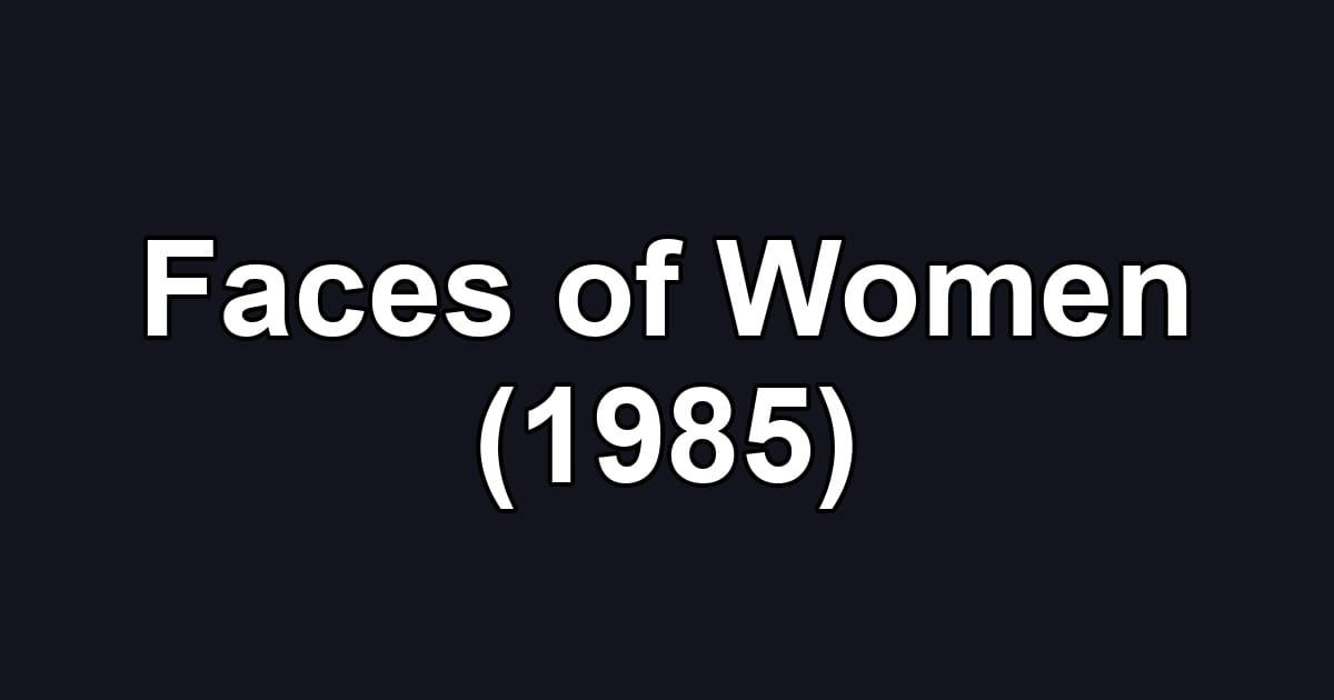 Faces of Women (1985)