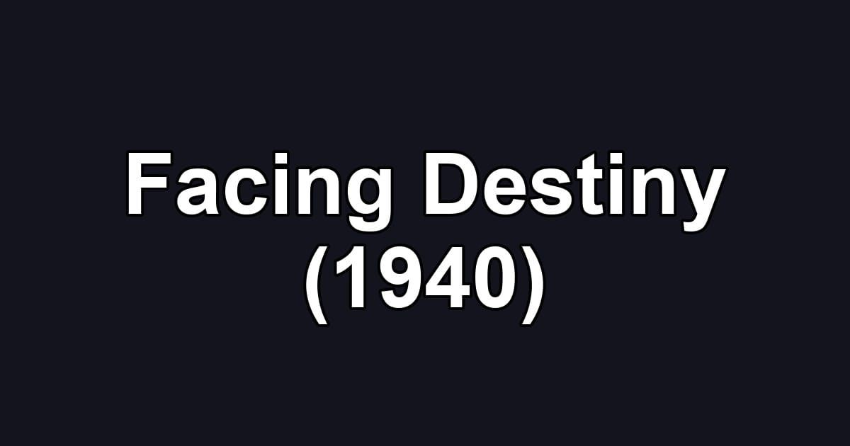 Facing Destiny (1940)