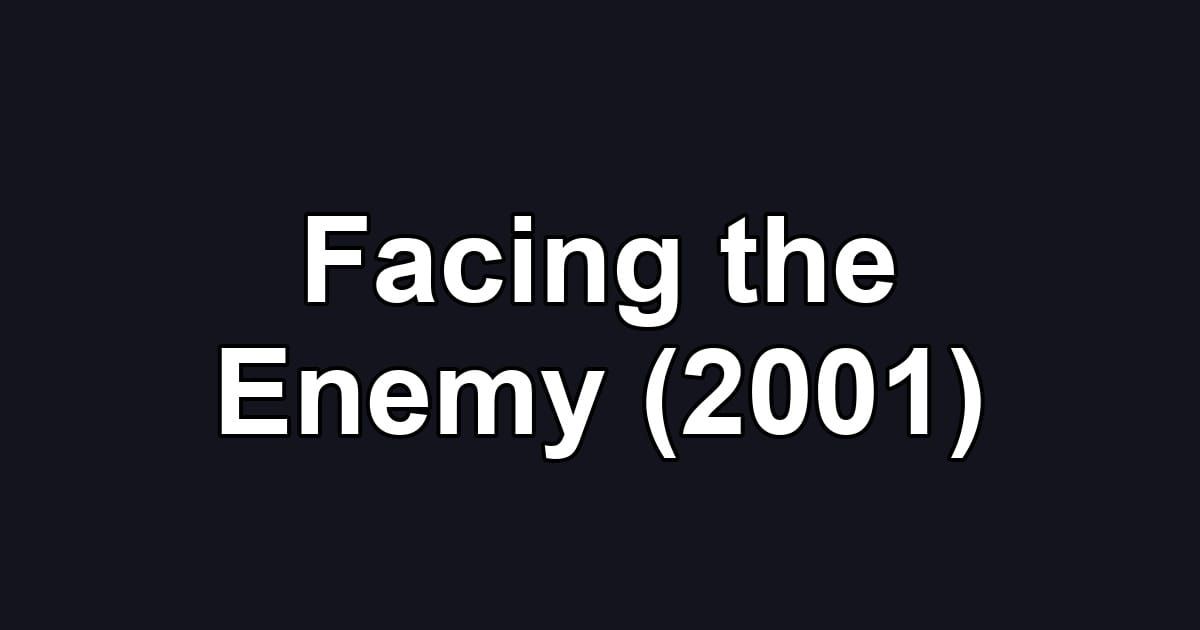 Facing the Enemy (2001)