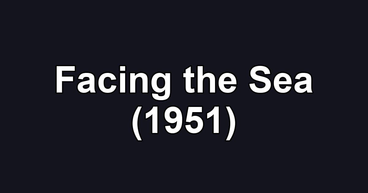 Facing the Sea (1951)