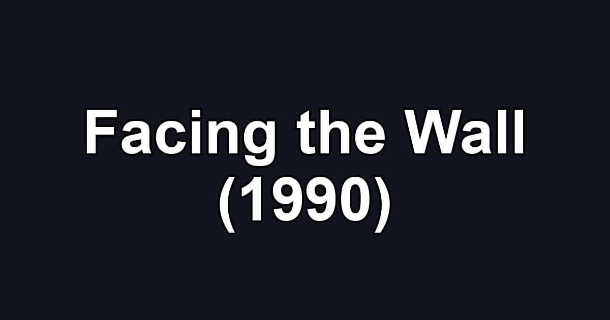 Facing the Wall (1990)