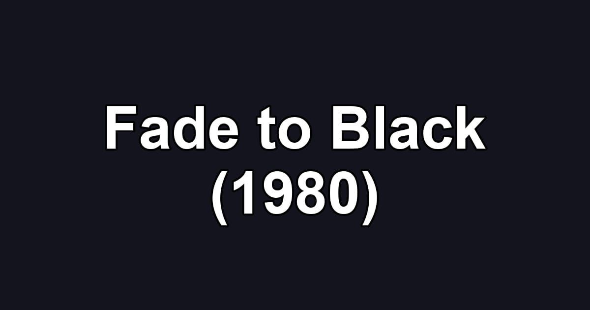 Fade to Black (1980)