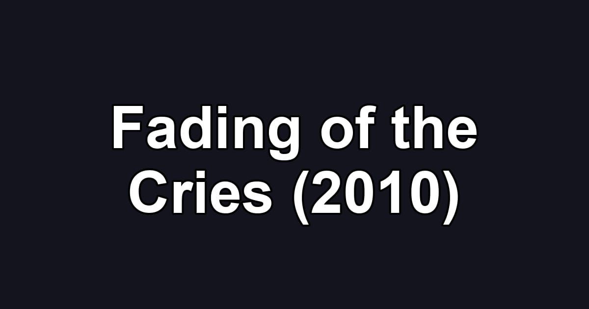 Fading of the Cries (2010)