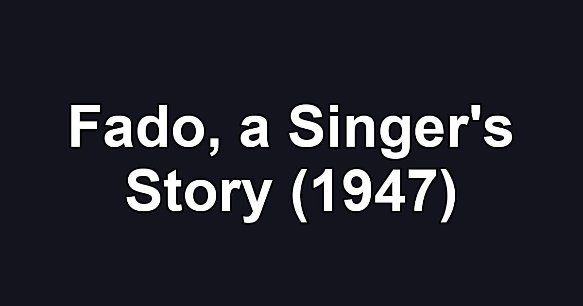 Fado, a Singer's Story (1947)