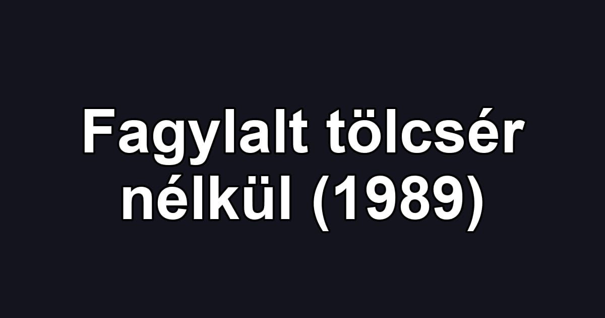 Fagylalt tölcsér nélkül (1989)