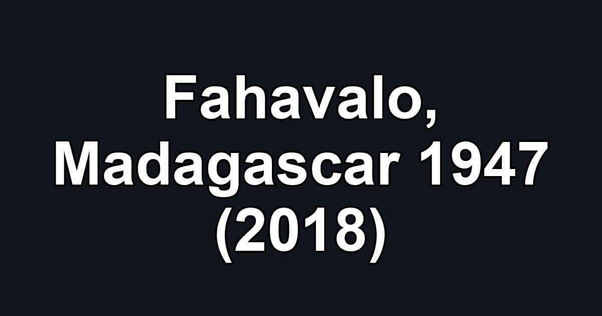 Fahavalo, Madagascar 1947 (2018)