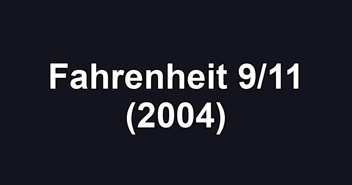 Fahrenheit 9/11 (2004)