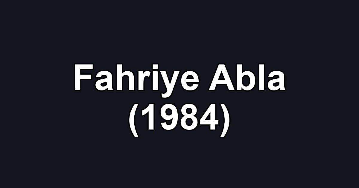 Fahriye Abla (1984)