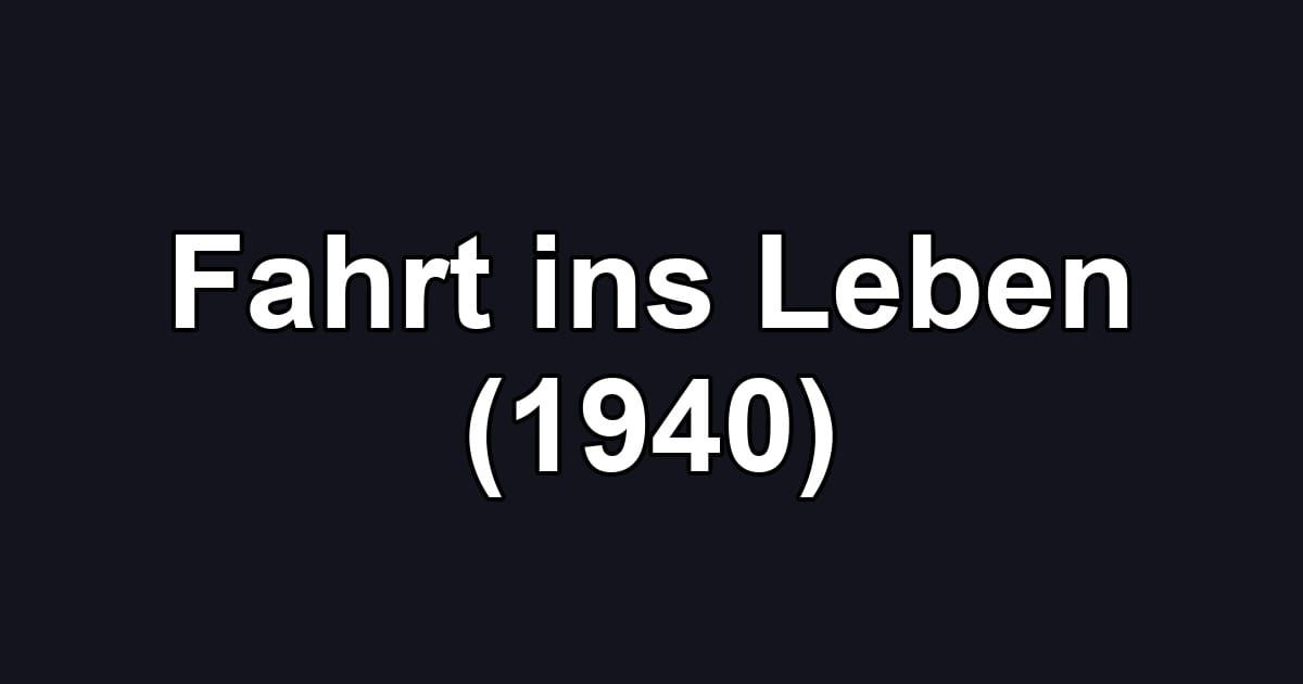 Fahrt ins Leben (1940)