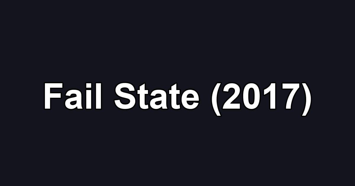 Fail State (2017)
