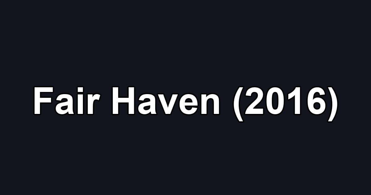 Fair Haven (2016)