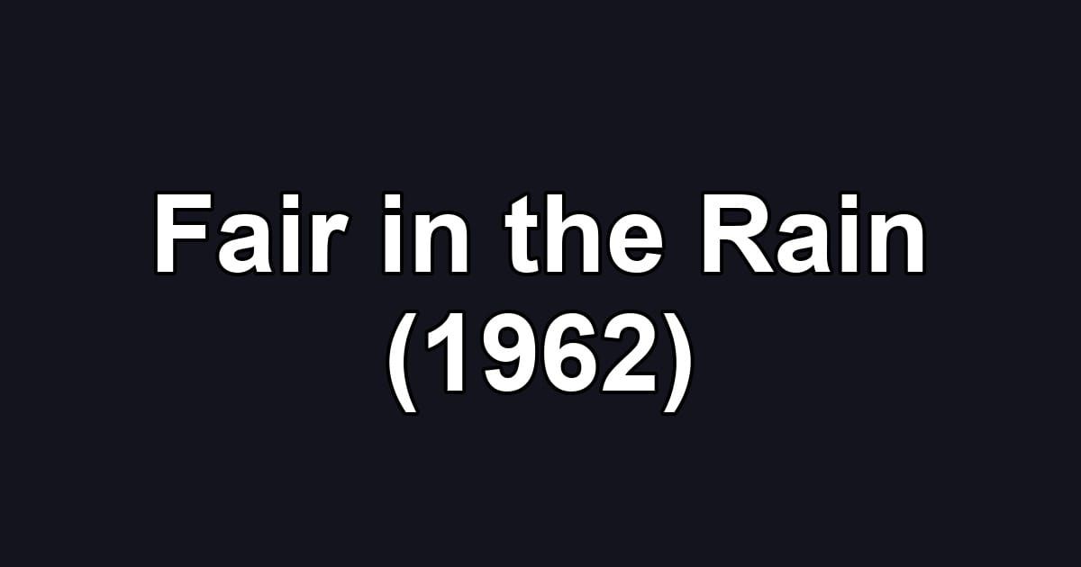 Fair in the Rain (1962)