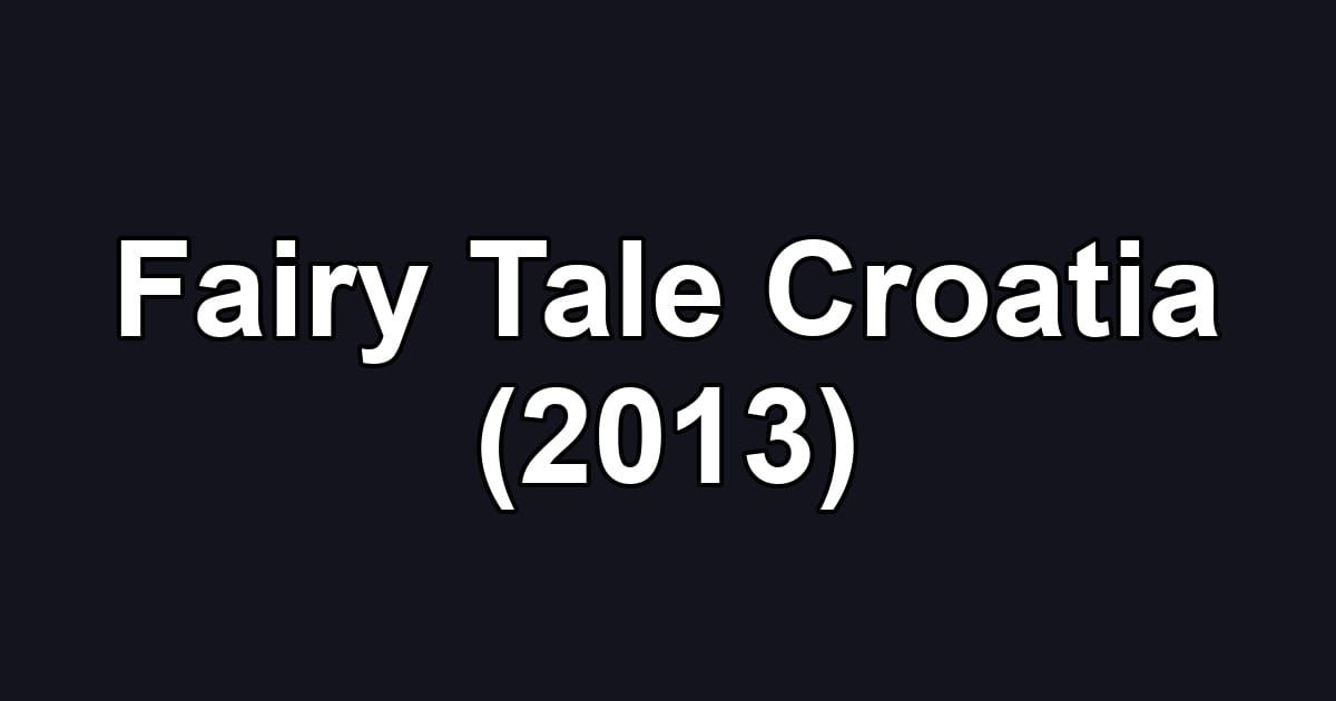 Fairy Tale Croatia (2013)