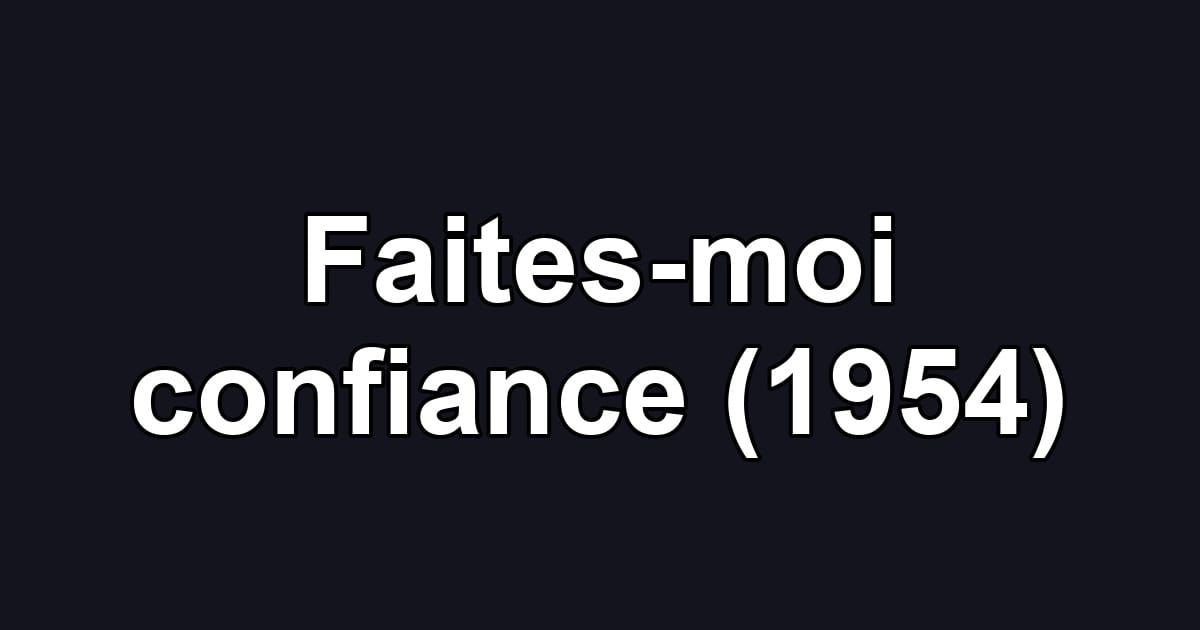 Faites-moi confiance (1954)