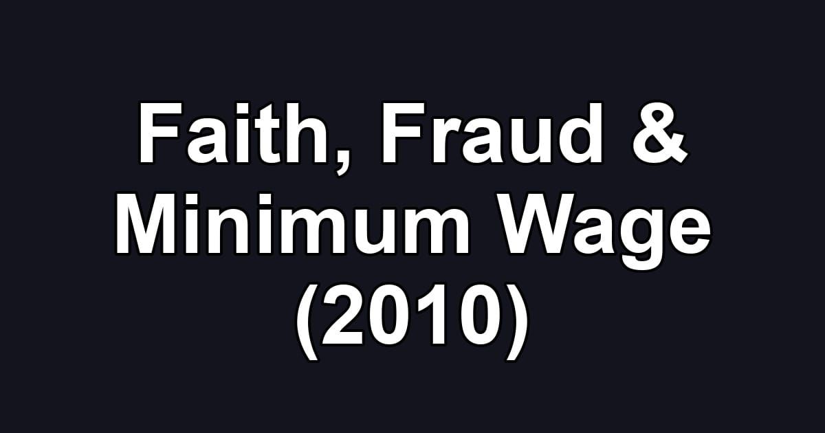 Faith, Fraud & Minimum Wage (2010)