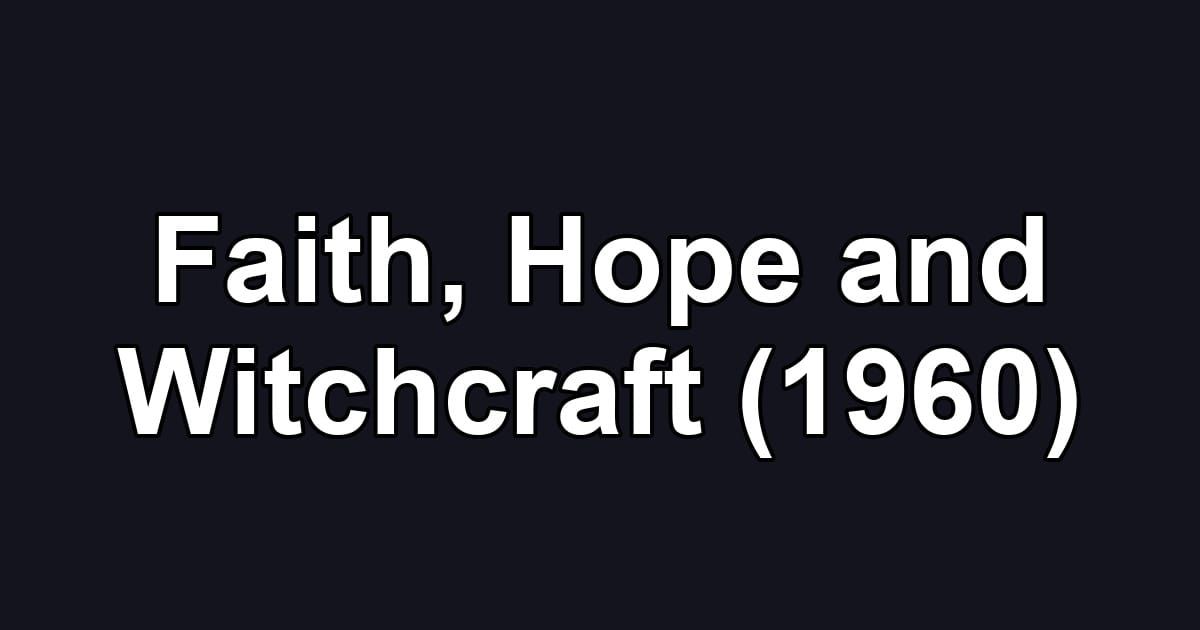 Faith, Hope and Witchcraft (1960)