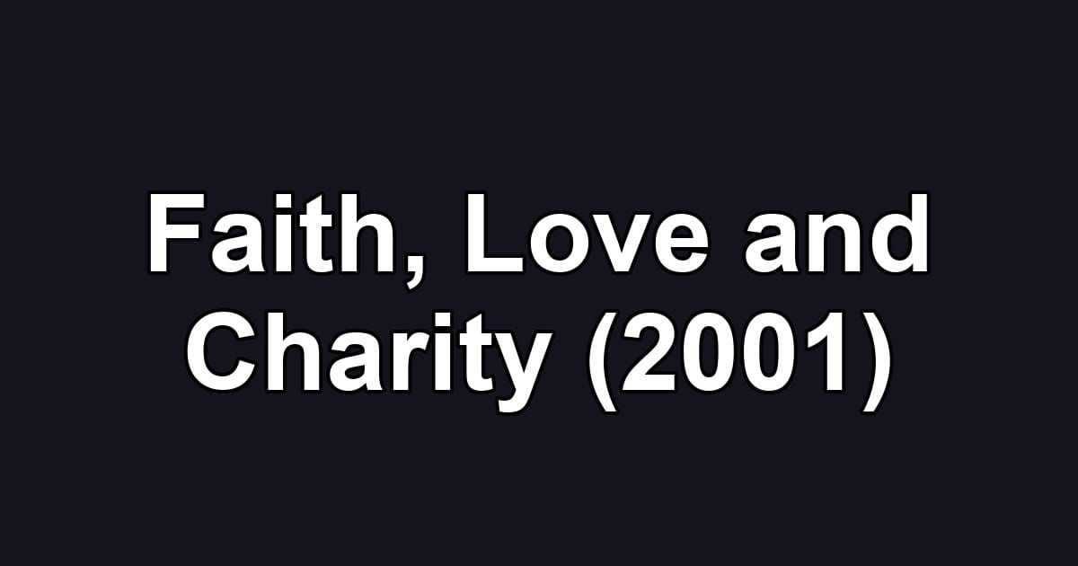 Faith, Love and Charity (2001)