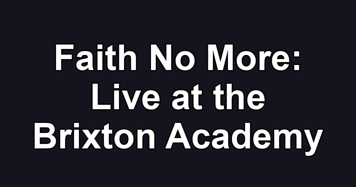 Faith No More: Live at the Brixton Academy