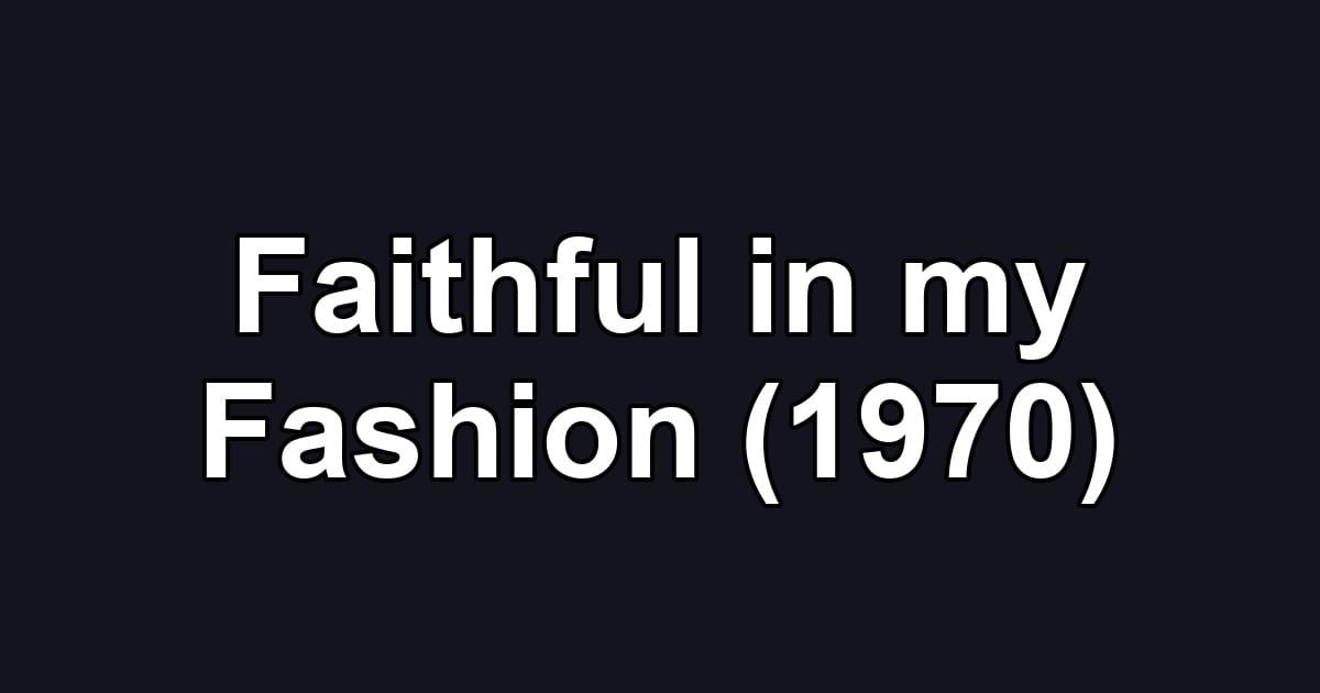 Faithful in my Fashion (1970)