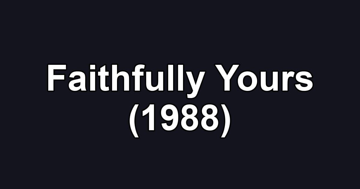 Faithfully Yours (1988)