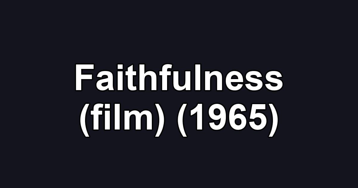 Faithfulness (film) (1965)