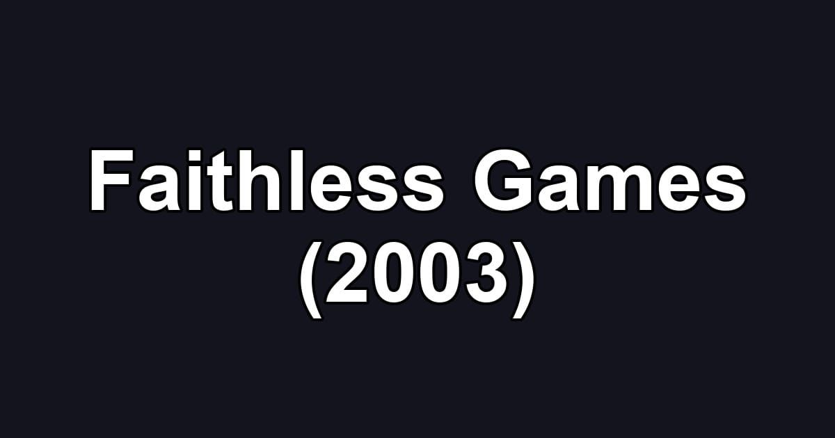 Faithless Games (2003)