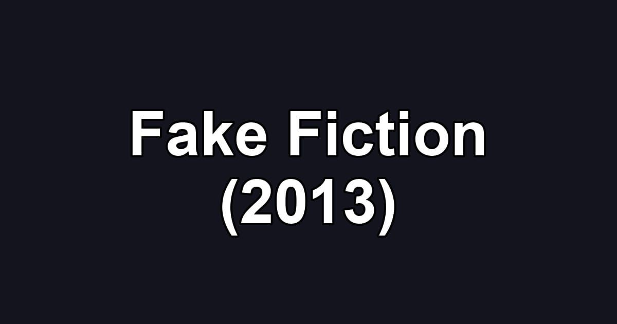 Fake Fiction (2013)