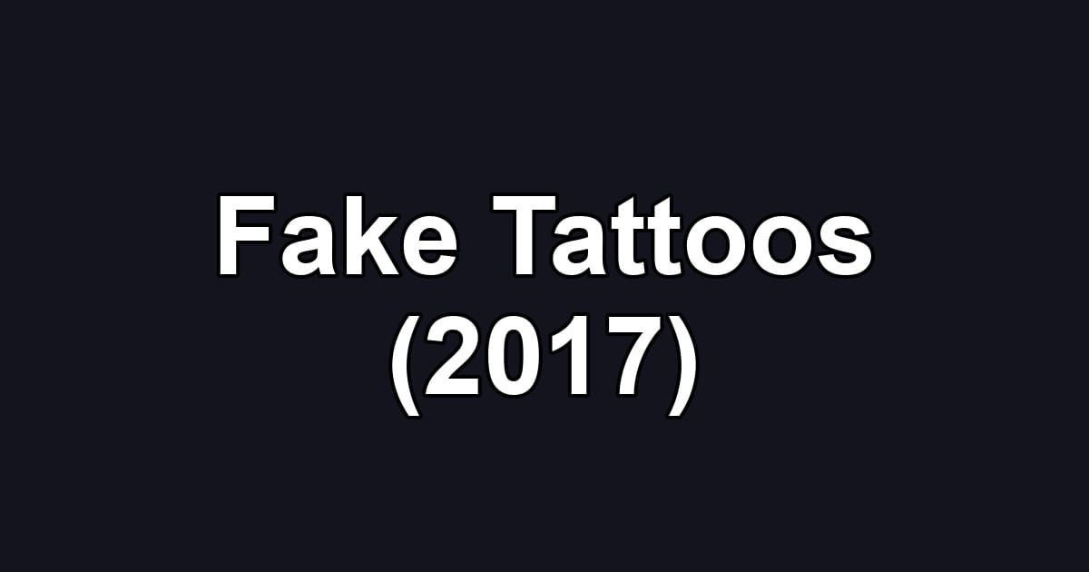 Fake Tattoos (2017)
