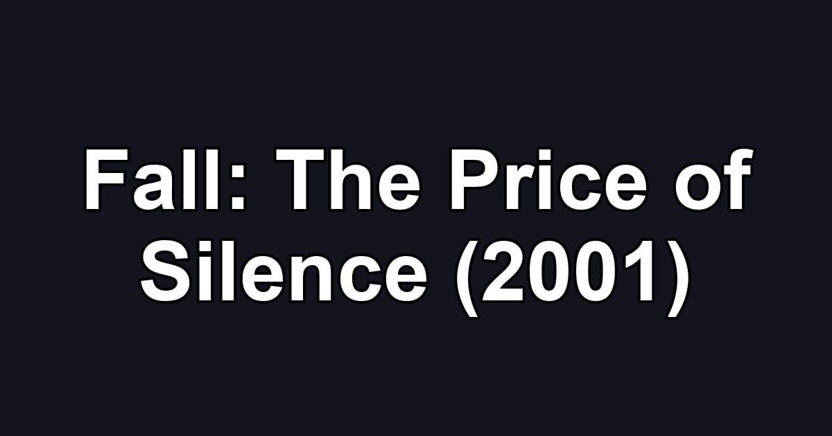 Fall: The Price of Silence (2001)