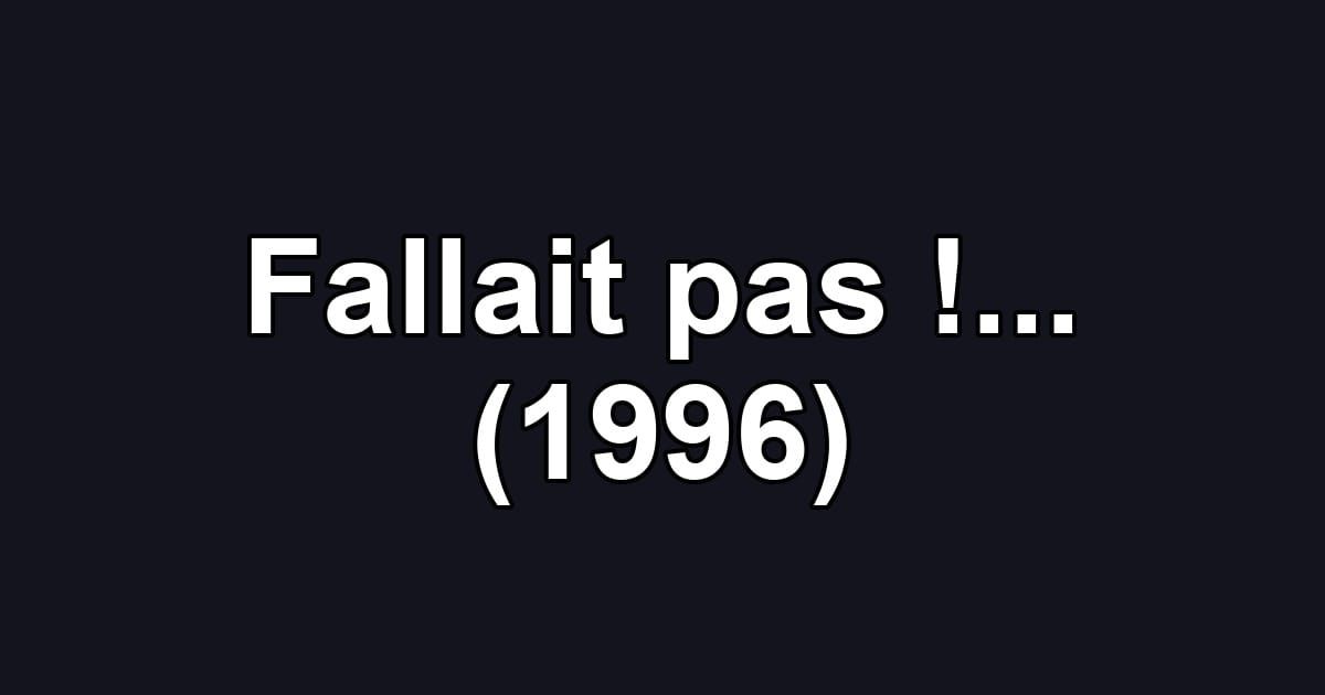 Fallait pas !... (1996)