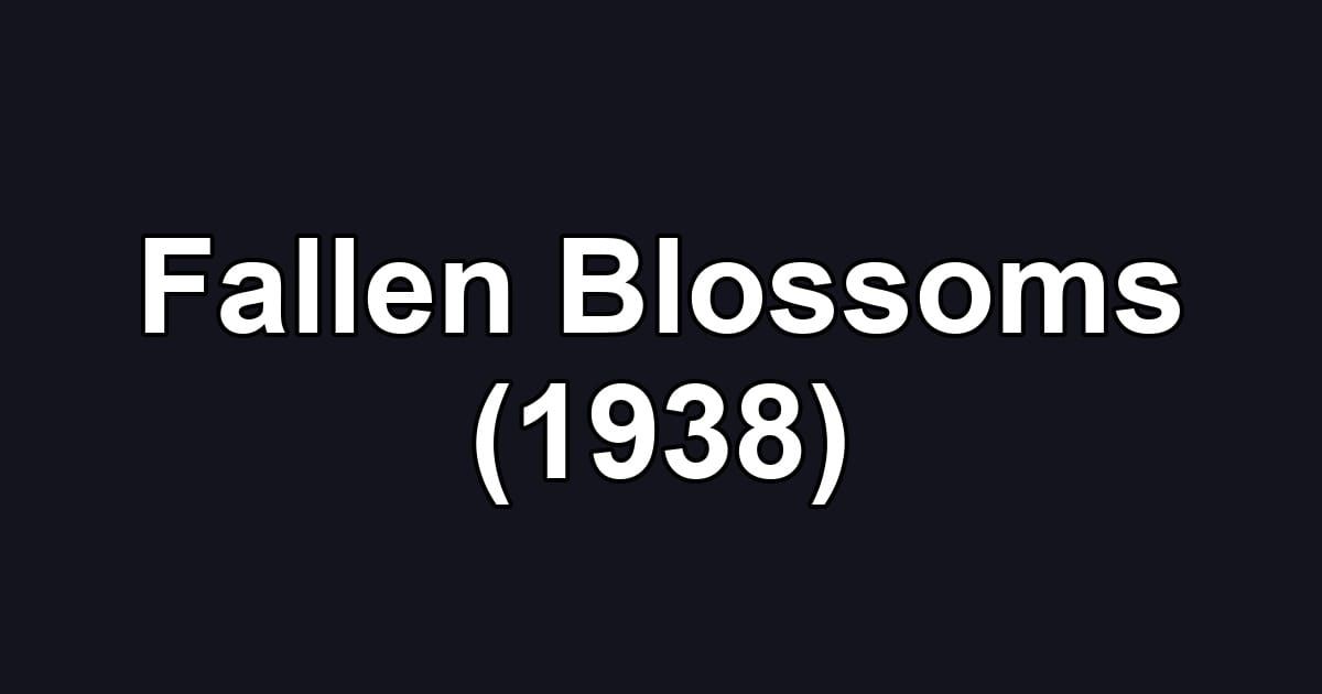 Fallen Blossoms (1938)