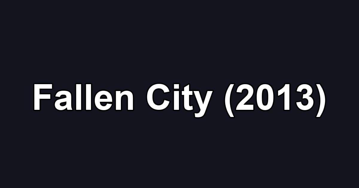 Fallen City (2013)