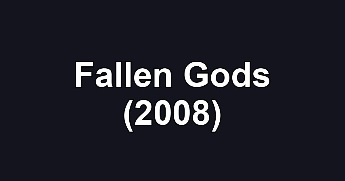 Fallen Gods (2008)