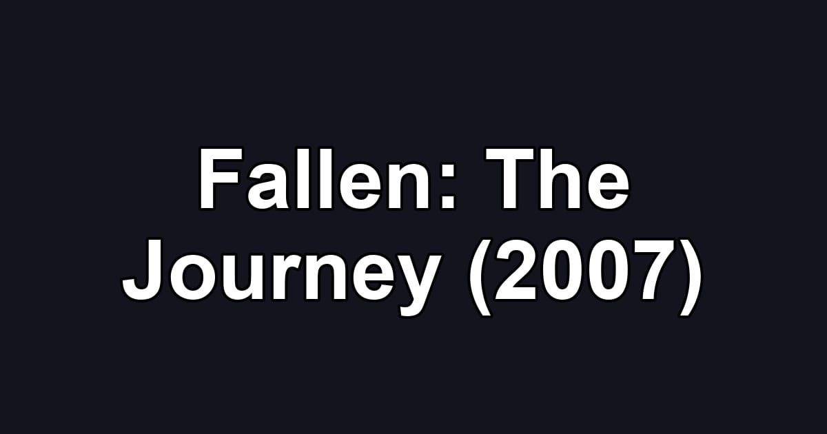 Fallen: The Journey (2007)