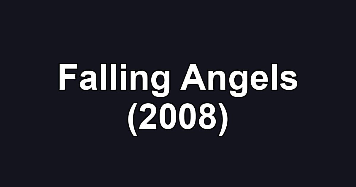 Falling Angels (2008)