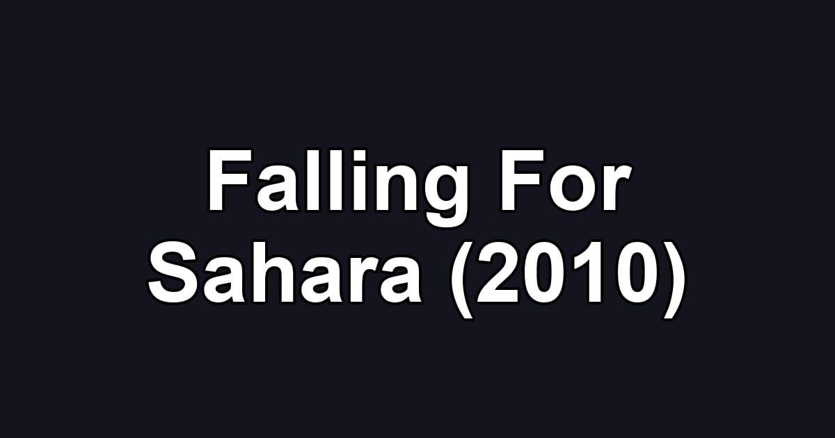Falling For Sahara (2010)