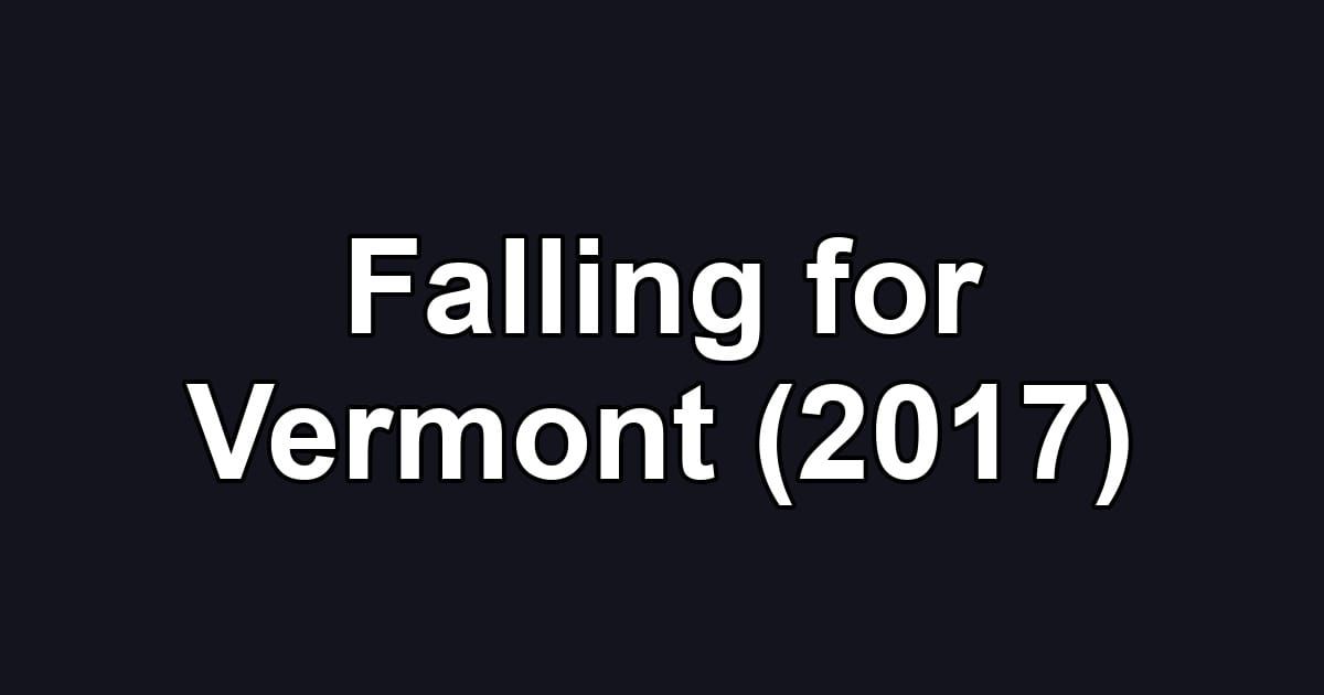 Falling for Vermont (2017)
