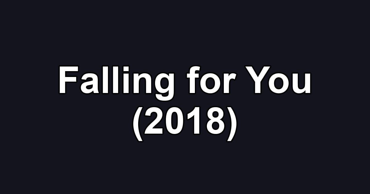 Falling for You (2018)