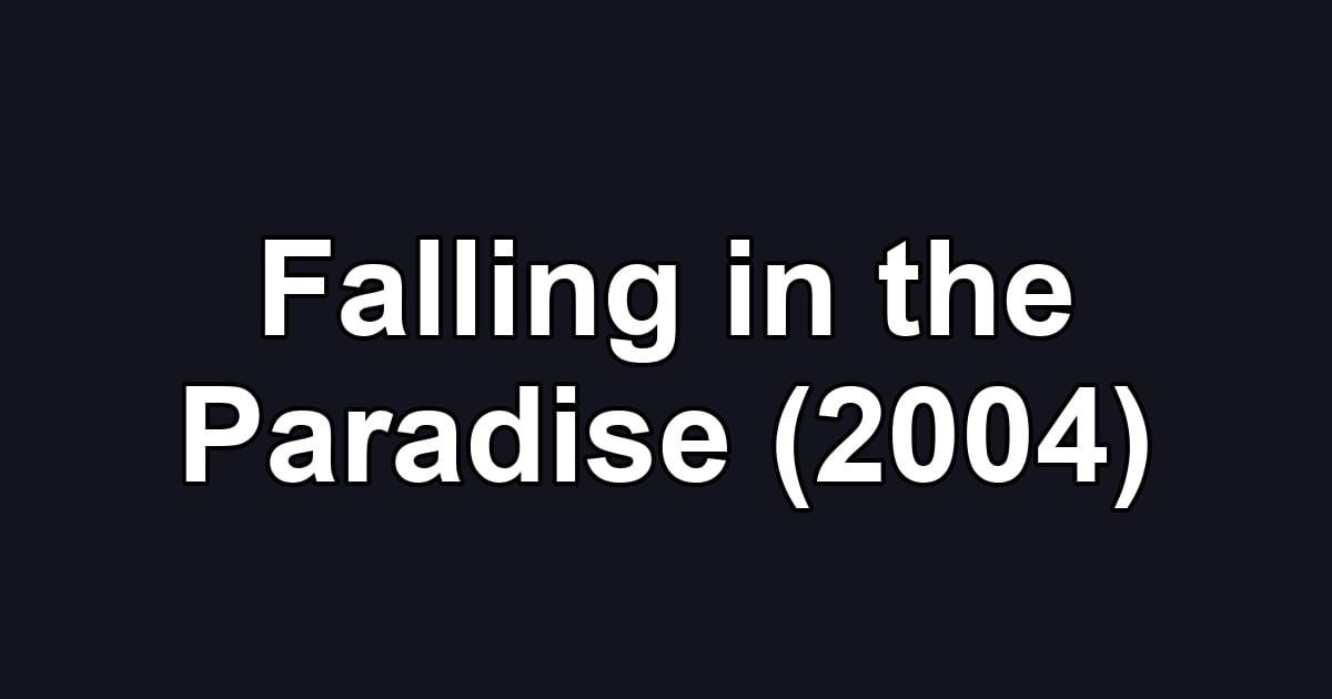Falling in the Paradise (2004)