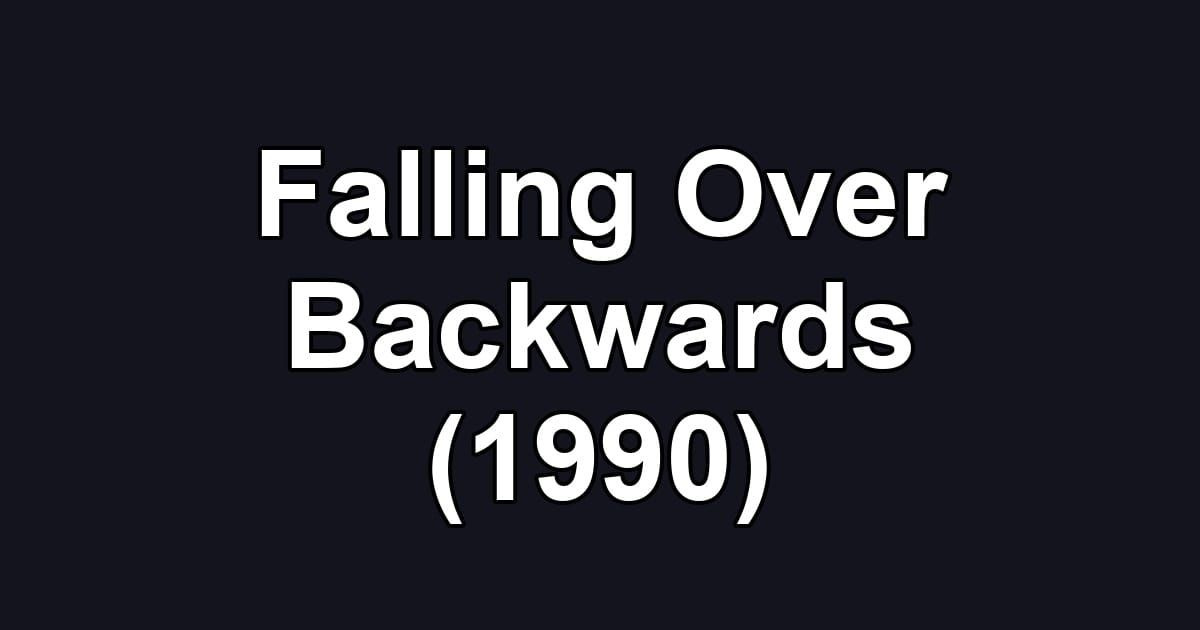 Falling Over Backwards (1990)