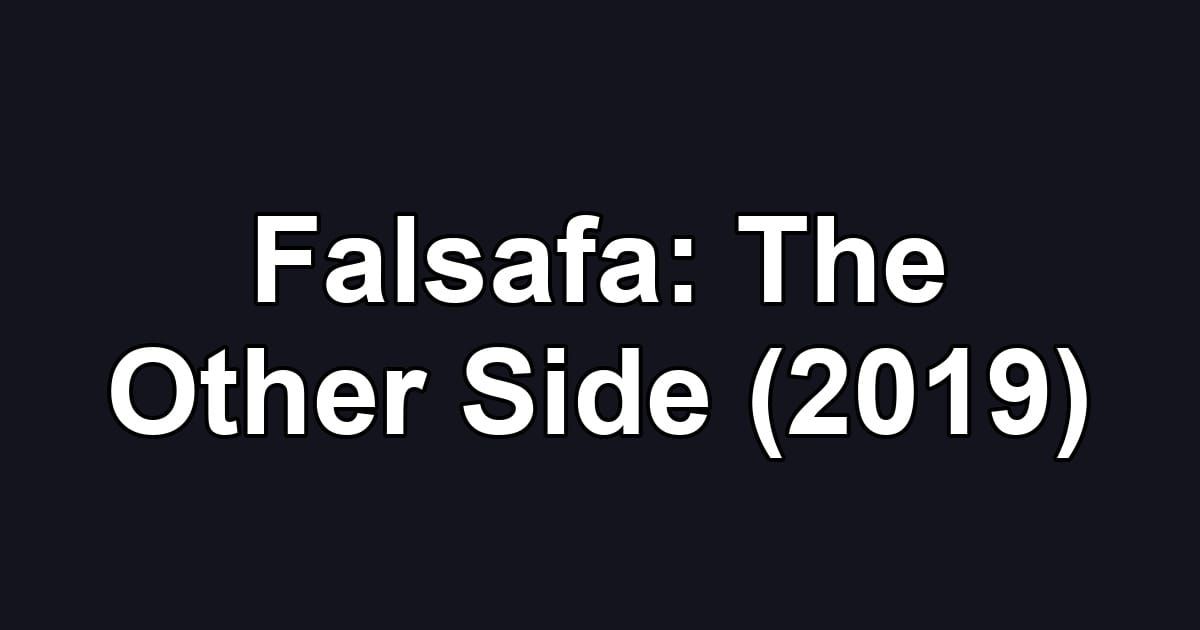 Falsafa: The Other Side (2019)