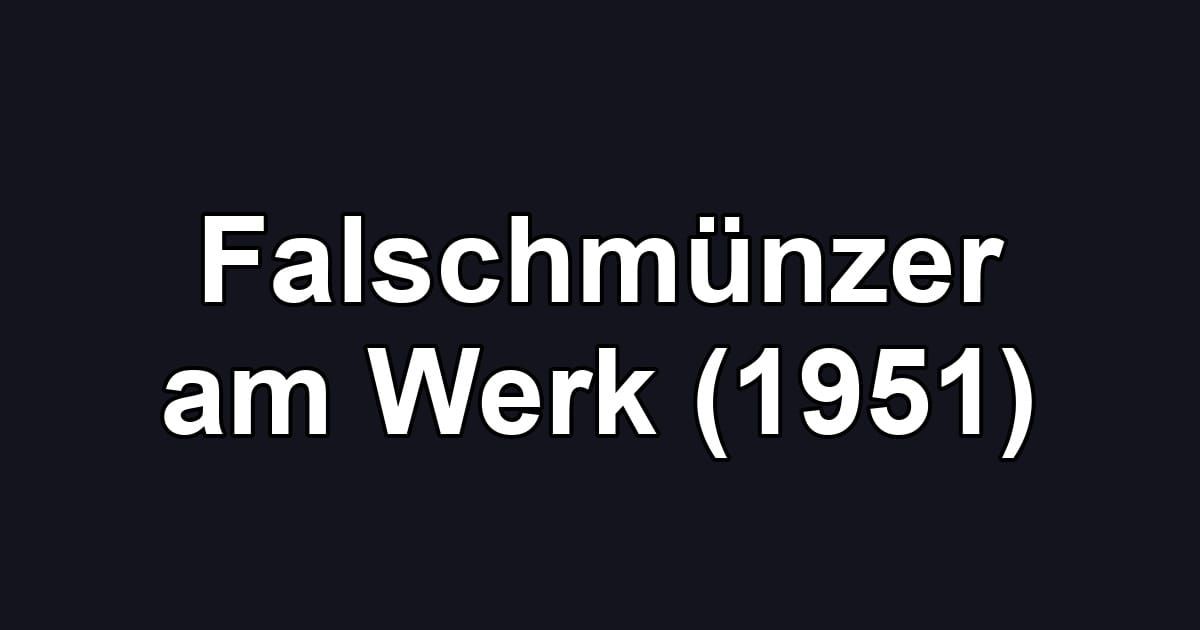 Falschmünzer am Werk (1951)