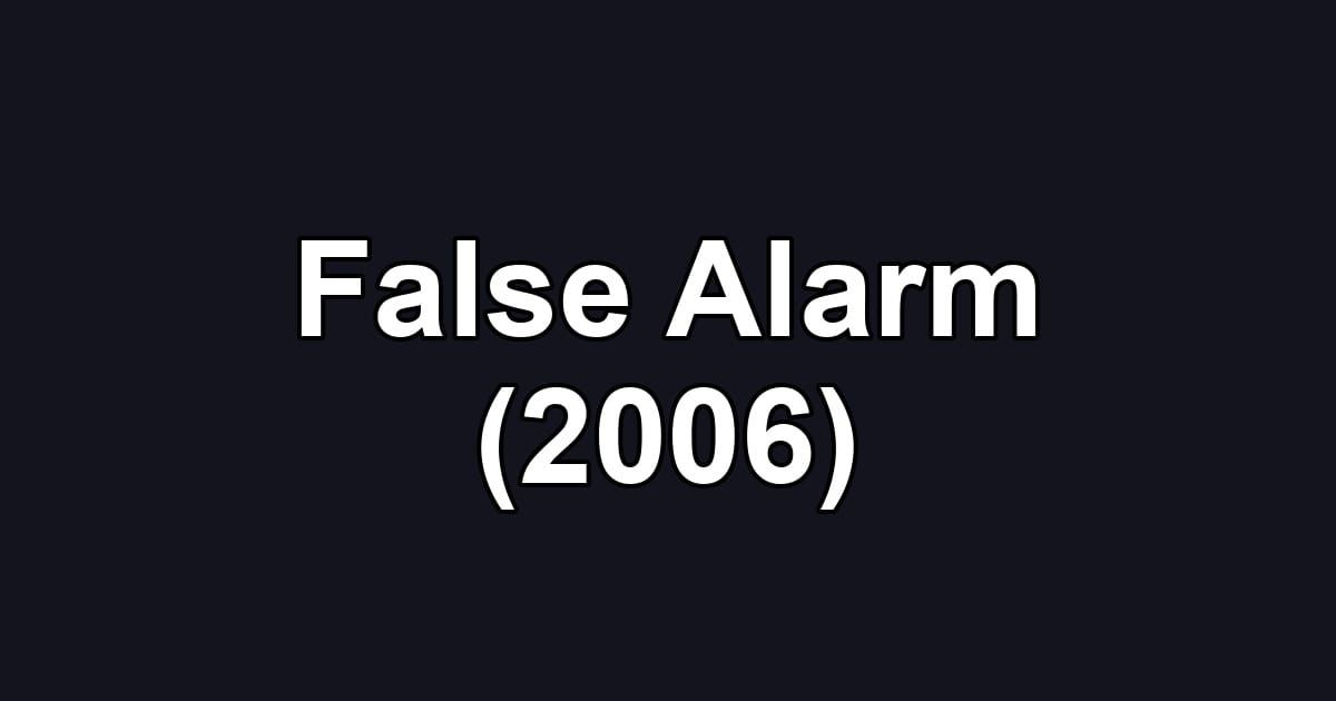 False Alarm (2006)