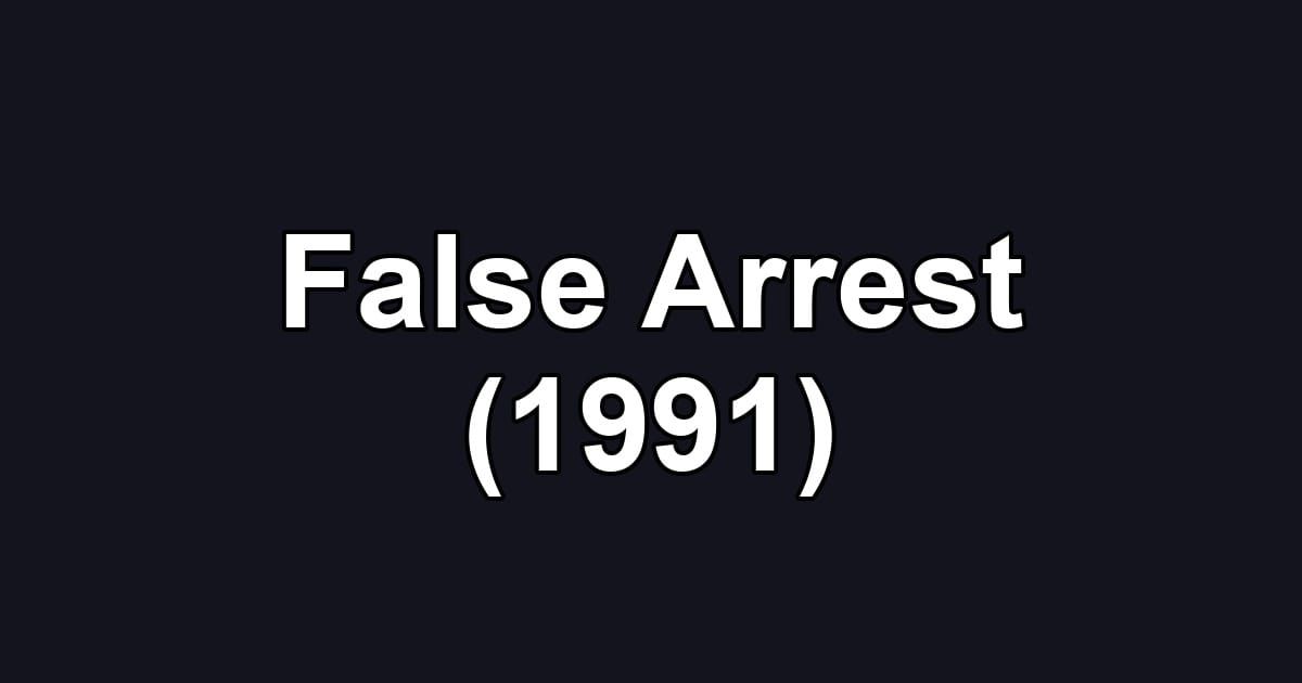 False Arrest (1991)