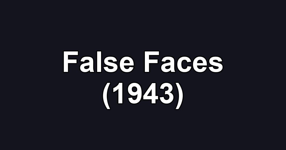 False Faces (1943)