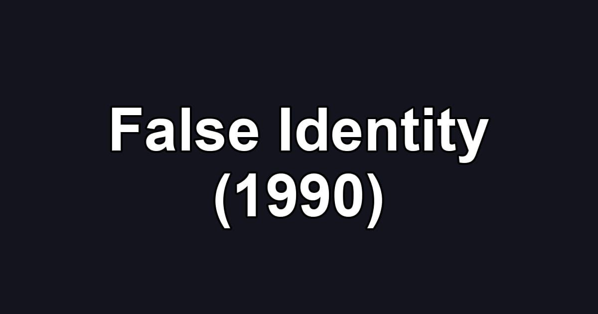 False Identity (1990)