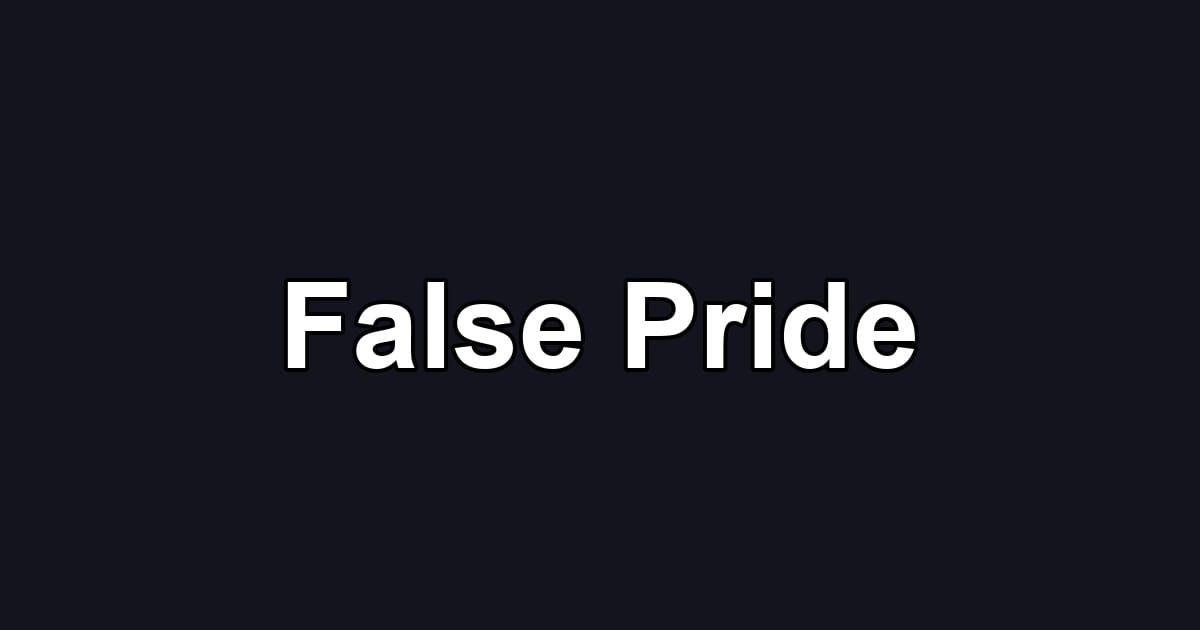 False Pride