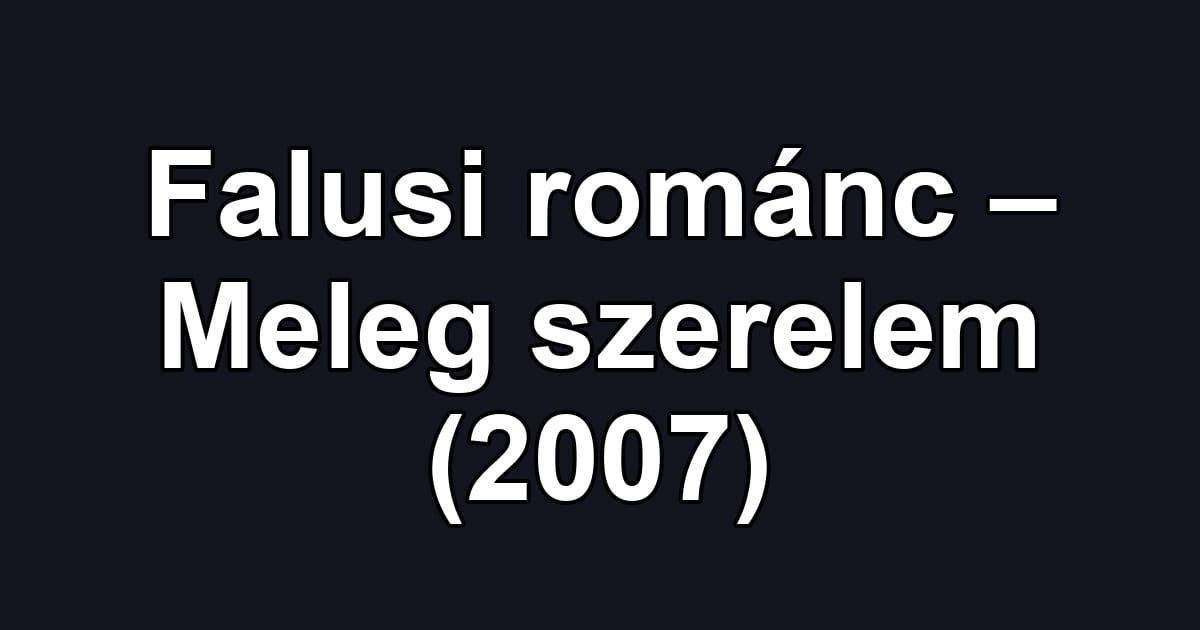 Falusi románc – Meleg szerelem (2007)