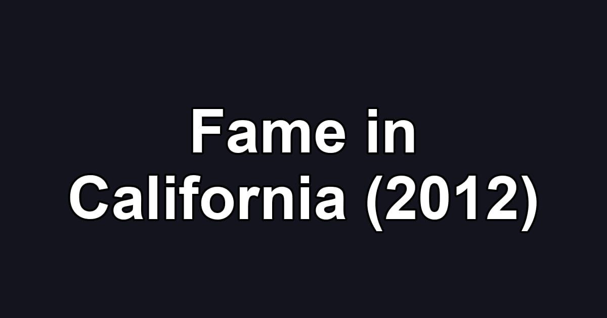 Fame in California (2012)