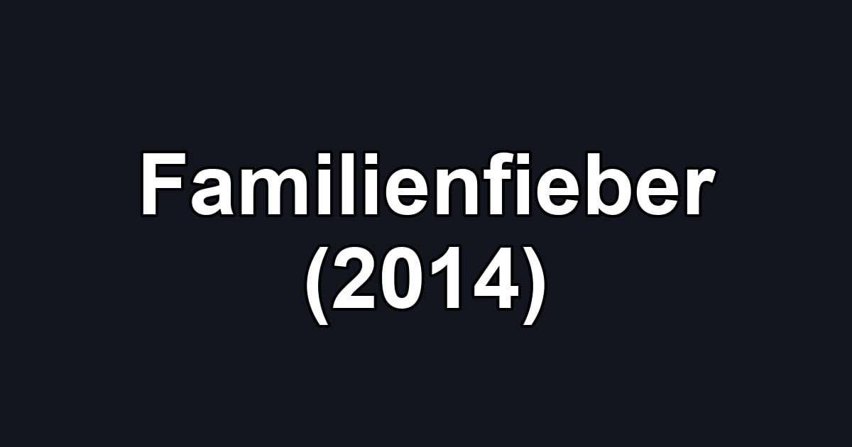 Familienfieber (2014)